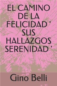 El Camino de la Felicidad ' Sus Hallazgos Serenidad '