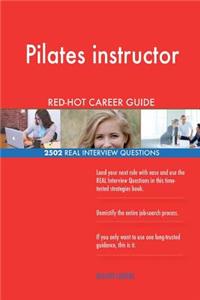 Pilates instructor RED-HOT Career Guide; 2502 REAL Interview Questions