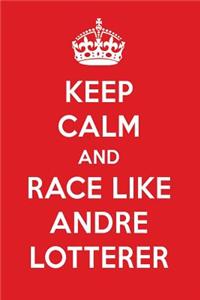 Keep Calm and Race Like Andre Lotterer: Andre Lotterer Designer Notebook