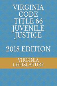 Virginia Code Title 66 Juvenile Justice 2018 Edition
