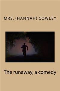 The runaway, a comedy