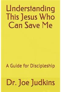 Understanding This Jesus Who Can Save Me