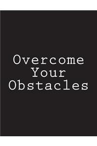 Overcome Your Obstacles