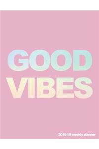 Good Vibes 2018-19 Weekly Planner
