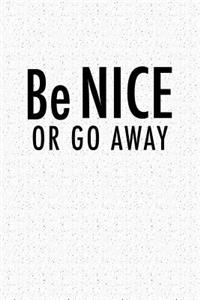 Be Nice or Go Away