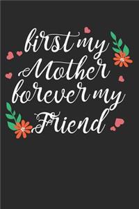 First My Mother Forever My Friend