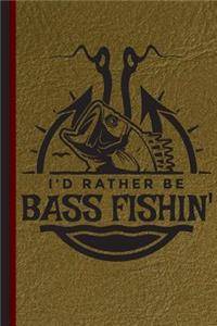 I'd Rather Be Bass Fishin'