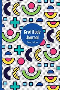 Gratitude Journal: Retro Vibe: Gorgeous full color vibrantly illustrated Thankfulness Diary