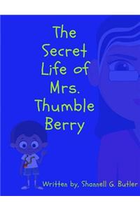 Secret Life of Mrs. Thumble Berry