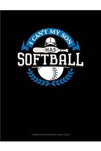 I Can't My Son Has Softball