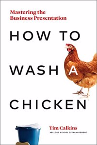 How to Wash a Chicken:Mastering the Business Presentation