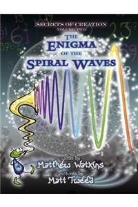 Secrets of Creation: The Enigma of the Spiral Waves