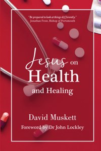 Jesus on Health and Healing