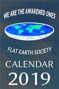 We Are the Awakend Ones Flat Earth Society Calendar 2019