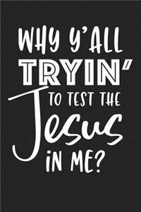 Why Y'All Tryin' to Test the Jesus in Me