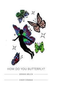 How Do You Butterfly?