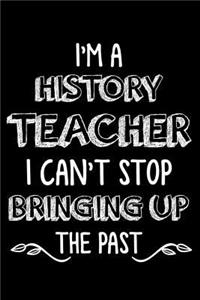 I'm A History Teacher I Can't Stop Bringing Up The Past