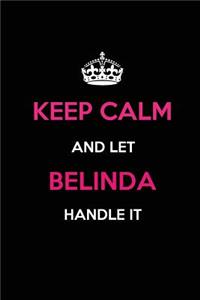 Keep Calm and Let Belinda Handle It