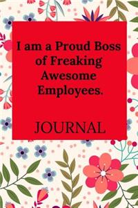 I Am a Proud Boss of Freaking Awesome Employees. Journal