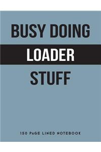 Busy Doing Loader Stuff