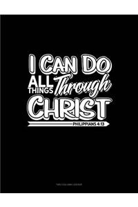 I Can Do All Things Through Christ - Philippians 4