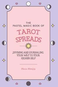The Pastel Magic Book of Tarot Spreads