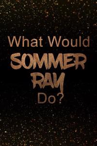 What Would Sommer Ray Do?