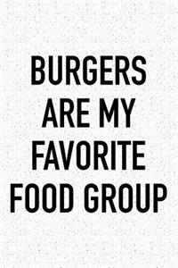Burgers Are My Favorite Food Group