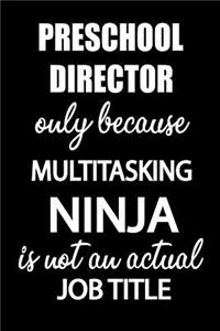 Preschool Director Only Because Multitasking Ninja Is Not an Actual Job Title