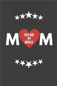 Mom You Are My World