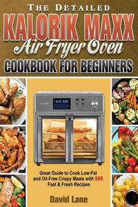 Detailed Kalorik Maxx Air Fryer Oven Cookbook for Beginners