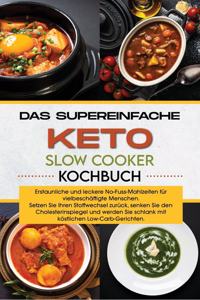 Das supereinfache Keto-Slow-Cooker- Kochbuch