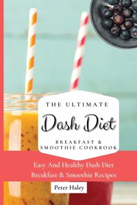 The Ultimate Dash Diet Breakfast & Smoothie Cookbook