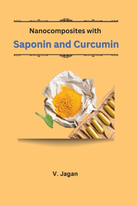 Nanocomposites with Saponin and Curcumin