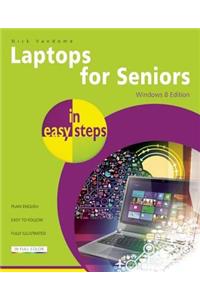 Laptops for Seniors in Easy Steps, Windows 8 Edition