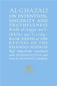 Al-Ghazali on Intention, Sincerity & Truthfulness