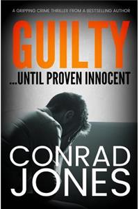 Guilty... Until Proven Innocent