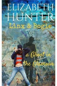 A Ghost in the Glamour: A Linx and Bogie Story