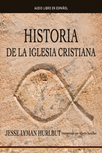 Historia de la Iglesia Cristiana (History of the Christian Church)