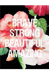 Brave Strong Beautiful Amazing