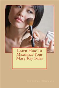Learn How To Maximize Your Mary Kay Sales