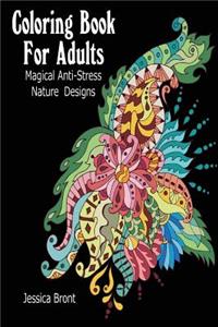 Coloring Book for Adults: Magical Anti-Stress Nature Designs: (Adult Coloring Pages, Adult Coloring)