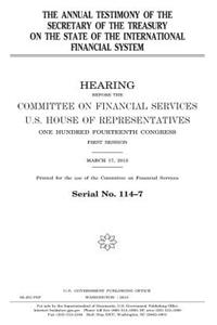 annual testimony of the Secretary of the Treasury on the state of the international financial system