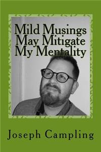 Mild Musings May Mitigate My Mentality