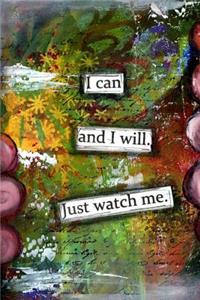 I Can and I Will. Just Watch Me