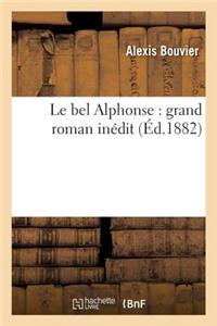 Le Bel Alphonse: Grand Roman Inédit