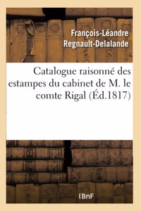 Catalogue Raisonné Des Estampes Du Cabinet de M. Le Comte Rigal