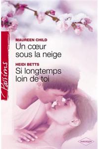 Un Coeur Sous La Neige - Si Longtemps Loin de Toi (Harlequin Passions)