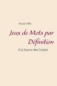 Jeux de Mots par Définition: À la Source des Croisés