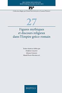 Figures Mythiques Et Discours Religieux Dans l'Empire Greco-Romain
